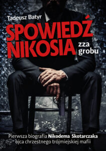 Tytuł: Spowiedź Nikosia zza grobu
Autor: Tadeusz Batyr
Wydawnictwo: Zona Zero
Formaty: EPUB, MOBI