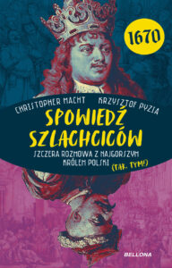 Spowiedź szlachciców 1670. Szczera rozmowa z najgorszym królem Polski (tak, tym!) — okładka e-booka