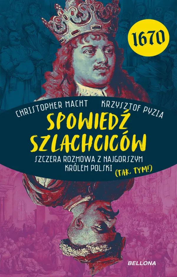 Spowiedź szlachciców 1670. Szczera rozmowa z najgorszym królem Polski (tak, tym!) — okładka