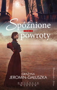 Tytuł: Spóźnione powroty
Autor: Grażyna Jeromin Gałuszka
Wydawnictwo: Prószyński Media
Formaty: EPUB, MOBI