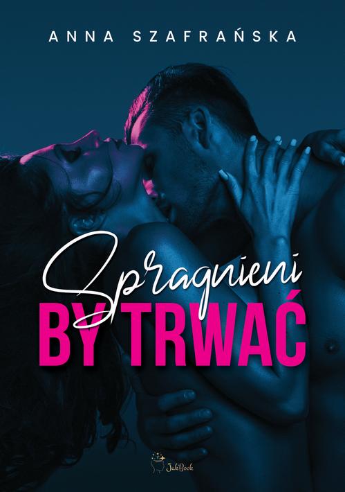 Tytuł: Spragnieni by trwać
Autor: Anna Szafrańska
Wydawnictwo: JakBook
Formaty: EPUB, MOBI