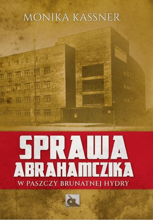 Tytuł: Sprawa Abrahamczika. W paszczy brunatnej hydry
Autor: Monika Kassner
Wydawnictwo: Silesia Progress
Formaty: EPUB, MOBI