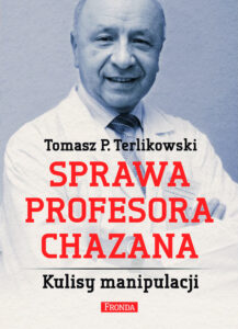 Tytuł: Sprawa profesora Chazana
Autor: Tomasz P. Terlikowski
Wydawnictwo: Fronda
Formaty: EPUB, PDF, MOBI