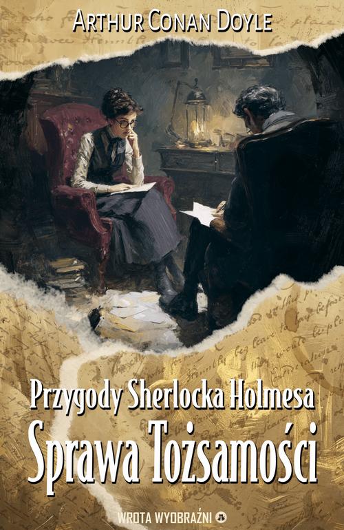 Tytuł: Sprawa Tożsamości
Autor: Arthur Conan Doyle
Wydawnictwo: Wrota Wyobraźni
Formaty: EPUB, MOBI, PDF