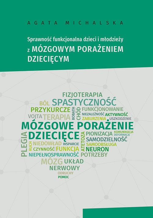 Tytuł: Sprawność funkcjonalna dzieci i młodzieży z mózgowym porażeniem dziecięcym
Autor: Agata Michalska
Wydawnictwo: Uniwersytet Jana Kochanowskiego
Formaty: PDF