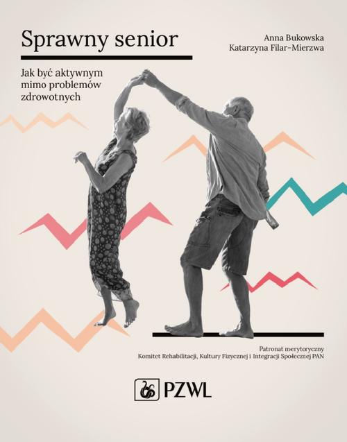 Sprawny senior. Jak być aktywnym mimo problemów zdrowotnych — okładka e-booka