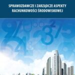 Sprawozdawcze i zarządcze aspekty rachunkowości środowiskowej — okładka e-booka