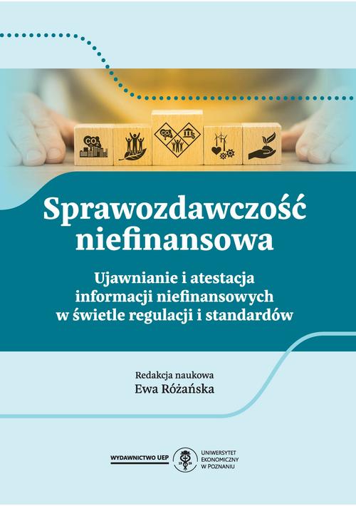Tytuł: Sprawozdawczość niefinansowa. Ujawnianie i atestacja informacji niefinansowych w świetle regulacji i standardów
Autor: 
Wydawnictwo: Uniwersytet Ekonomiczny w Poznaniu
Formaty: PDF