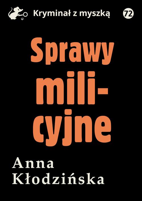 Tytuł: Sprawy milicyjne
Autor: Anna Kłodzińska
Wydawnictwo: Estymator
Formaty: EPUB, PDF, MOBI
