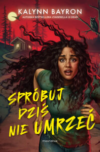 Tytuł: Spróbuj dziś nie umrzeć
Autor: Kalynn Bayron
Wydawnictwo: Moondrive
Formaty: EPUB, MOBI