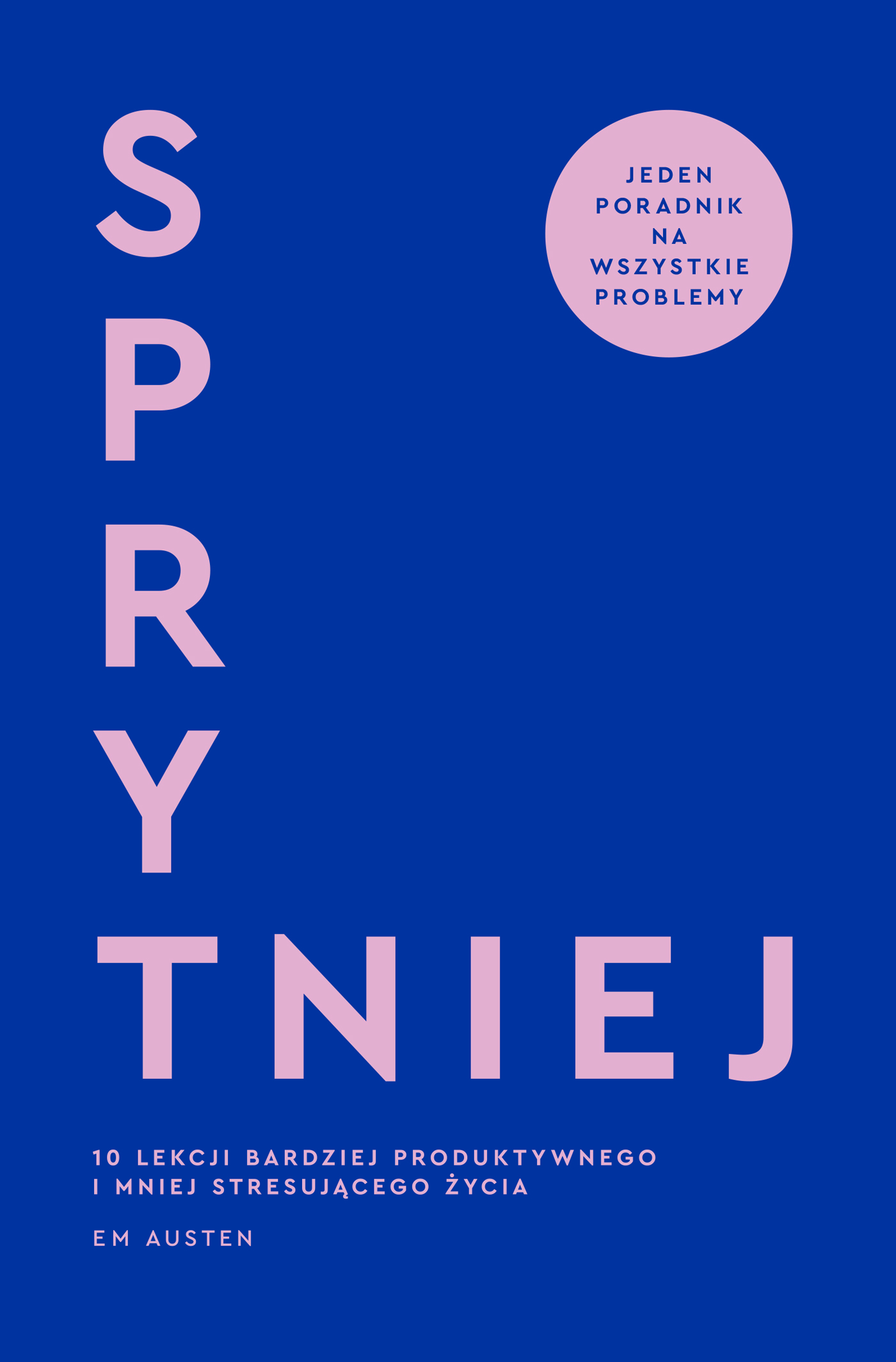 Tytuł: Sprytniej. 10 lekcji bardziej produktywnego i mniej stresującego życia
Autor: Emily Austen
Wydawnictwo: Muza
Formaty: EPUB, MOBI