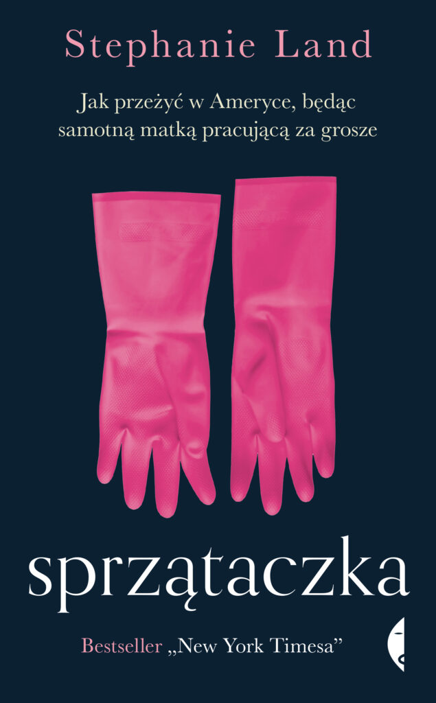 Sprzątaczka. Jak przeżyć w Ameryce, będąc samotną matką pracującą za grosze — okładka