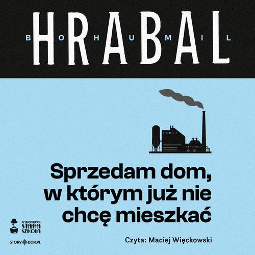 Tytuł: Sprzedam dom, w którym już nie chcę mieszkać
Autor: Bohumil Hrabal
Wydawnictwo: Storybox
Formaty: MP3