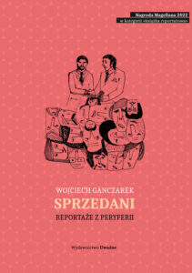 Tytuł: Sprzedani. Reportaże z peryferii
Autor: Wojciech Ganczarek
Wydawnictwo: Ebookowo
Formaty: EPUB, PDF, MOBI