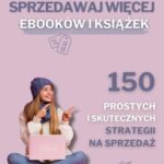 Sprzedawaj więcej eBOOKów i książek. 150 prostych i skutecznych strategii na sprzedaż. — okładka e-booka