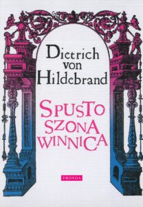 Tytuł: Spustoszona winnica
Autor: Dietrich von Hildebrand
Wydawnictwo: Fronda
Formaty: PDF