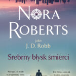 Tytuł: Srebrny błysk śmierci
Autor: Nora Roberts
Wydawnictwo: Świat Książki
Formaty: EPUB, MOBI