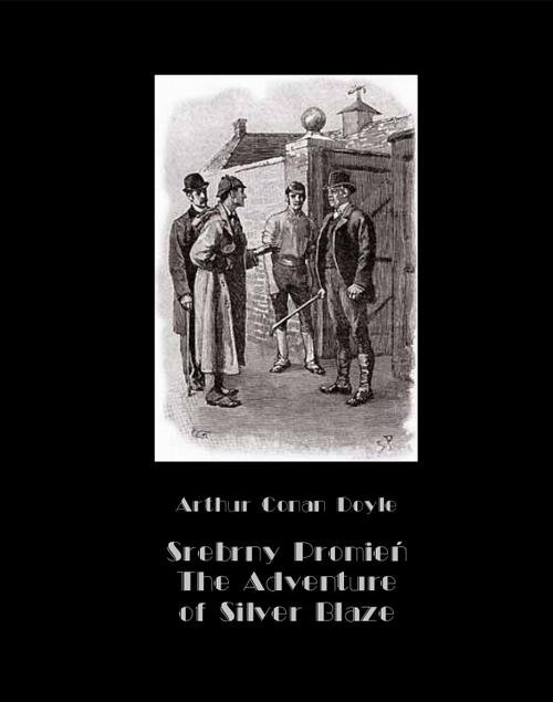 Tytuł: Srebrny Promień – Tajemnica wyścigów. The Adventure of Silver Blaze
Autor: Arthur Conan Doyle
Wydawnictwo: Armoryka
Formaty: EPUB, MOBI