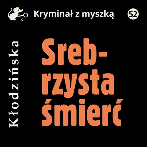 Tytuł: Srebrzysta śmierć
Autor: Anna Kłodzińska
Wydawnictwo: Estymator
Formaty: MP3
