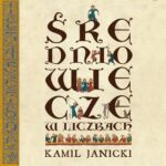 Tytuł: Średniowiecze w liczbach
Autor: Kamil Janicki
Wydawnictwo: Poznańskie
Formaty: MP3