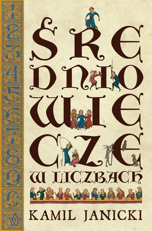 Tytuł: Średniowiecze w liczbach
Autor: Kamil Janicki
Wydawnictwo: Poznańskie
Formaty: EPUB, MOBI