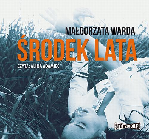 Tytuł: Środek lata
Autor: Małgorzata Warda
Wydawnictwo: Storybox
Formaty: MP3