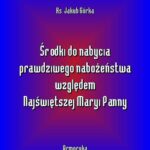 Środki do nabycia prawdziwego nabożeństwa względem Matki Najświętszej — okładka e-booka
