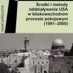 Tytuł: Środki i metody oddziaływania USA w bliskowschodnim procesie pokojowym (1991-2000)
Autor: Justyna Zając
Wydawnictwo: Wydawnictwa Uniwersytetu Warszawskiego
Formaty: PDF
