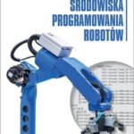 Tytuł: Środowiska programowania robotów
Autor: Jarosław Panasiuk, Wojciech Kaczmarek
Wydawnictwo: Wydawnictwo Naukowe PWN
Formaty: MOBI, EPUB