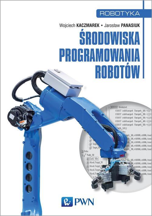 Tytuł: Środowiska programowania robotów
Autor: Jarosław Panasiuk, Wojciech Kaczmarek
Wydawnictwo: Wydawnictwo Naukowe PWN
Formaty: MOBI, EPUB