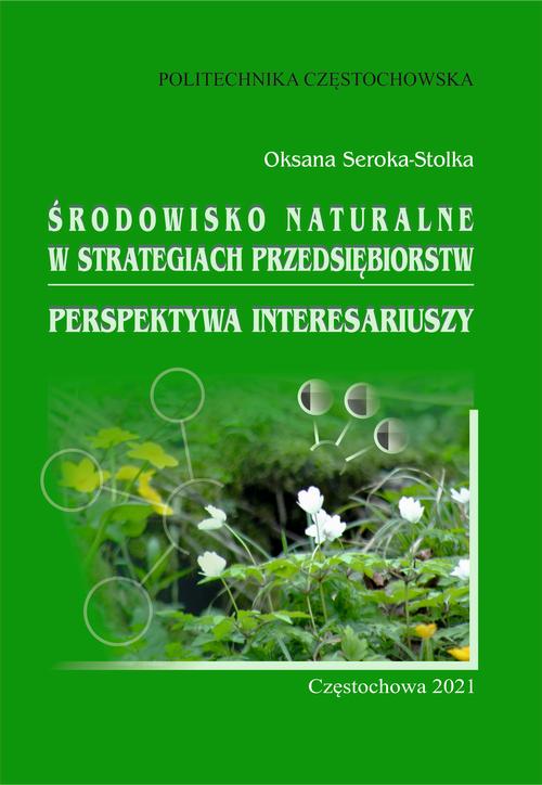 Tytuł: Środowisko naturalne w strategiach przedsiębiorstw. Perspektywa interesariuszy
Autor: Oksana Seroka-Stolka
Wydawnictwo: Politechnika Częstochowska
Formaty: PDF