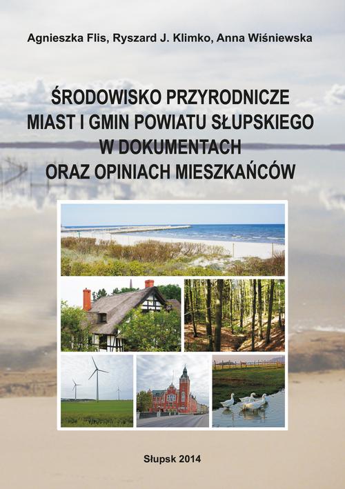 Tytuł: Środowisko przyrodnicze miast i gmin powiatu słupskiego w dokumentach oraz opiniach mieszkańców
Autor: Agnieszka Flis, Ryszard J. Klimko, Anna Wiśniewska
Wydawnictwo: Uniwersytet Pomorski w Słupsku
Formaty: PDF