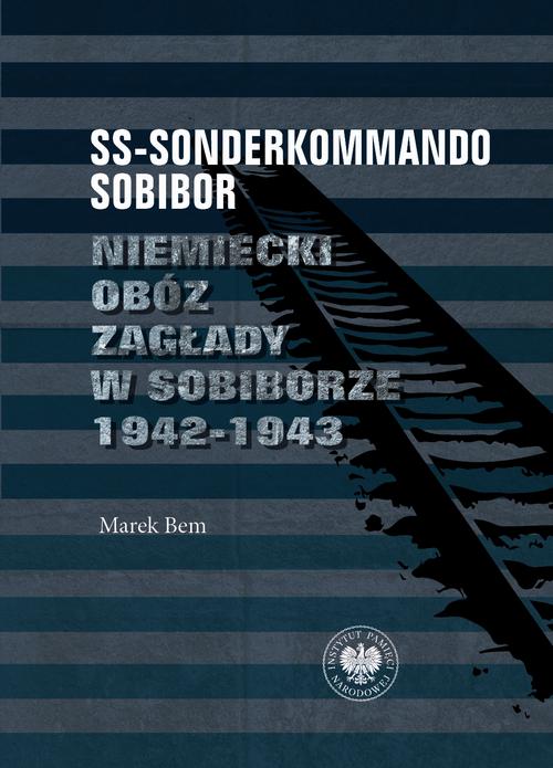 Tytuł: SS-Sonderkommando Sobibor
Autor: Marek Bem
Wydawnictwo: Instytut Pamięci Narodowej
Formaty: MOBI, EPUB