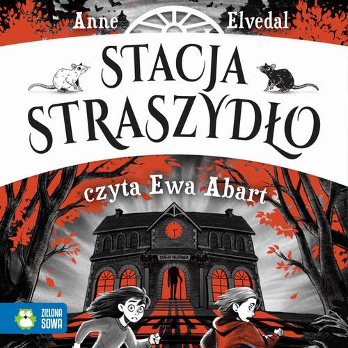 Tytuł: Stacja Straszydło
Autor: Anne Elvedal
Wydawnictwo: Zielona Sowa
Formaty: MP3