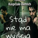 Tytuł: Stąd nie ma wyjścia
Autor: Karolina Kasprzak-Dietrich
Wydawnictwo: Wydawnictwo e-bookowo
Formaty: EPUB, PDF, MOBI