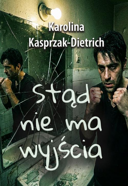 Tytuł: Stąd nie ma wyjścia
Autor: Karolina Kasprzak-Dietrich
Wydawnictwo: Wydawnictwo e-bookowo
Formaty: EPUB, PDF, MOBI