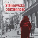 Tytuł: Stalinowska codzienność
Autor: Grzegorz Mnich
Wydawnictwo: Wydawnictwo Uniwersytetu Łódzkiego
Formaty: PDF, MOBI, EPUB