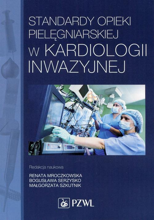 Standardy opieki pielęgniarskiej w kardiologii inwazyjnej — okładka e-booka