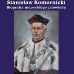 Stanisław Komornicki (1949–2016). Biografia niezwykłego człowieka — okładka e-booka
