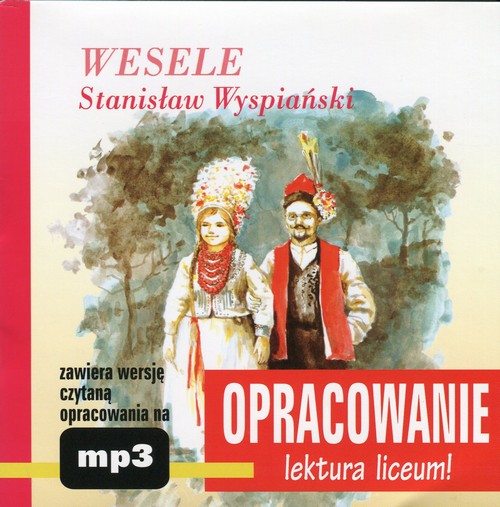 Tytuł: Stanisław Wyspiański "Wesele" - opracowanie
Autor: Andrzej I. Kordela
Wydawnictwo: SMPB
Formaty: MP3