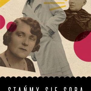 Tytuł: Stańmy się sobą. Cztery projekty emancypacji (1863-1939)
Autor: Aneta Górnicka-Boratyńska
Wydawnictwo: Wydawnictwo Czarna Owca
Formaty: EPUB, MOBI
