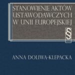 Stanowienie aktów ustawodawczych w Unii Europejskiej — okładka e-booka