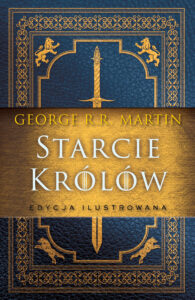 Tytuł: Starcie królów [wersja ilustrowana]
Autor: George R.R. Martin
Wydawnictwo: Zysk i S-ka
Formaty: EPUB, MOBI