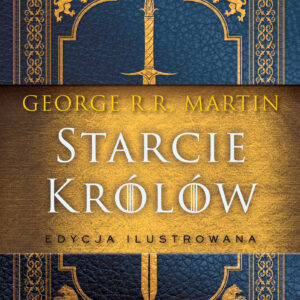 Tytuł: Starcie królów [wersja ilustrowana]
Autor: George R.R. Martin
Wydawnictwo: Zysk i S-ka
Formaty: EPUB, MOBI