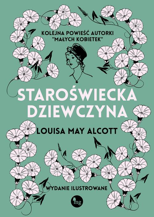 Tytuł: Staroświecka dziewczyna
Autor: Louisa May Alcott
Wydawnictwo: MG
Formaty: EPUB, MOBI