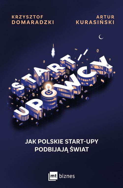 Tytuł: STARTUPOWCY
Autor: Krzysztof Domaradzki, Artur Kurasiński
Wydawnictwo: MT Biznes
Formaty: MOBI, EPUB
