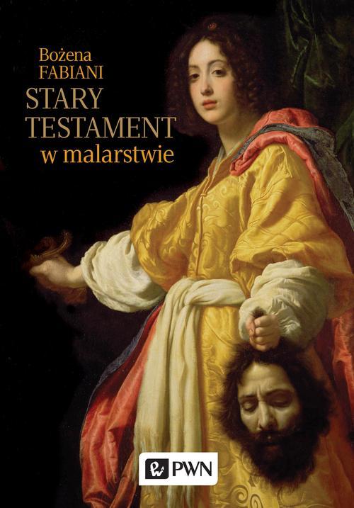 Tytuł: Stary Testament w malarstwie
Autor: Bożena Fabiani
Wydawnictwo: Wydawnictwo Naukowe PWN
Formaty: MOBI, EPUB