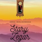 Tytuł: Stary zegar
Autor: Anna Jedlikowska
Wydawnictwo: Witanet
Formaty: MOBI, EPUB