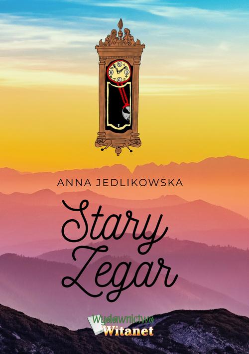 Tytuł: Stary zegar
Autor: Anna Jedlikowska
Wydawnictwo: Witanet
Formaty: MOBI, EPUB