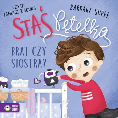 Tytuł: Staś Pętelka. Brat czy siostra?
Autor: Barbara Supeł
Wydawnictwo: Zielona Sowa
Formaty: MP3